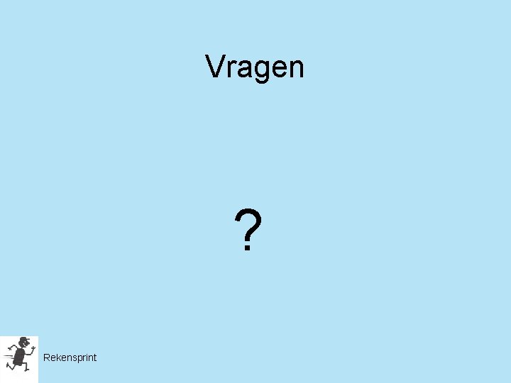 Vragen ? Rekensprint 