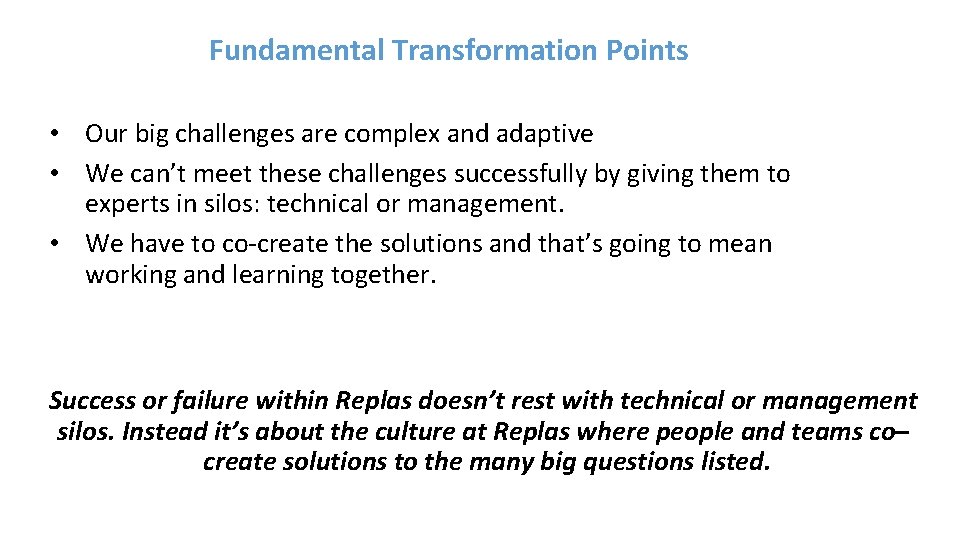 Fundamental Transformation Points • Our big challenges are complex and adaptive • We can’t