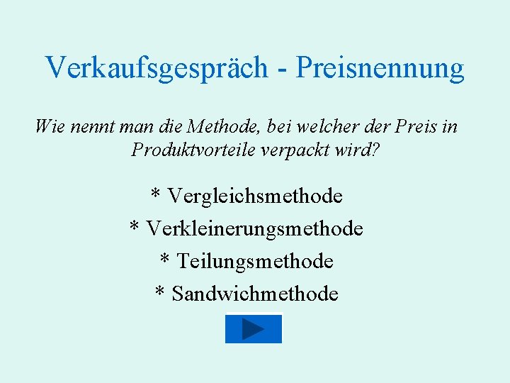 Verkaufsgespräch - Preisnennung Wie nennt man die Methode, bei welcher der Preis in Produktvorteile