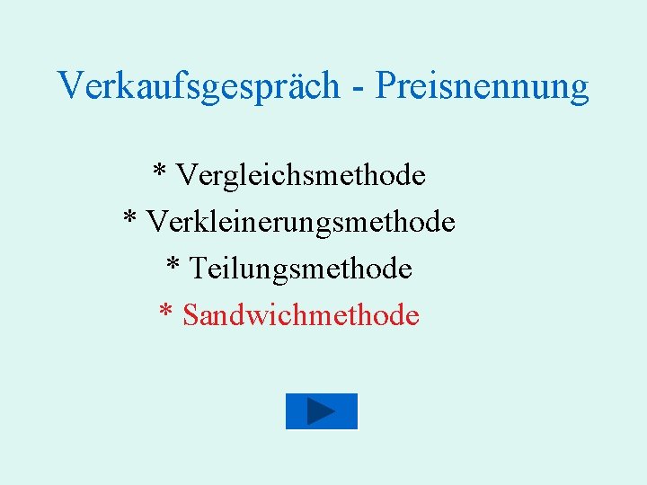 Verkaufsgespräch - Preisnennung * Vergleichsmethode * Verkleinerungsmethode * Teilungsmethode * Sandwichmethode 