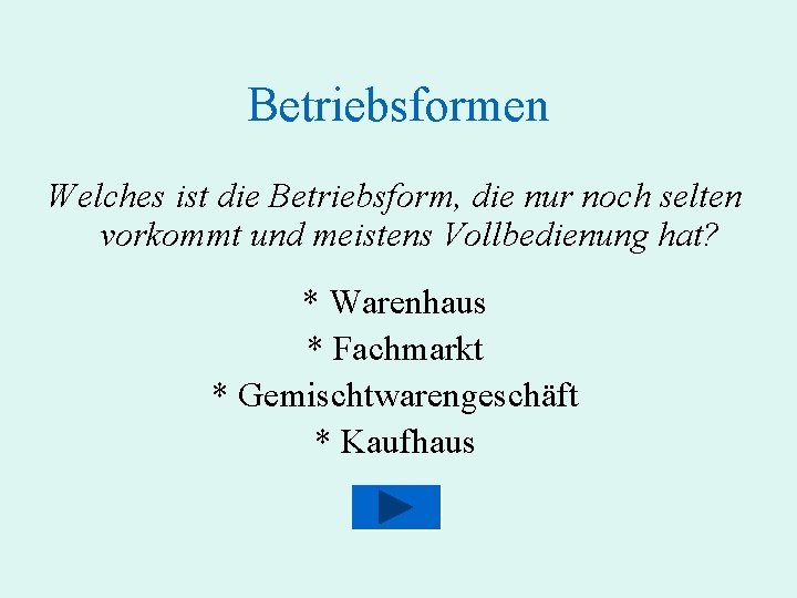 Betriebsformen Welches ist die Betriebsform, die nur noch selten vorkommt und meistens Vollbedienung hat?