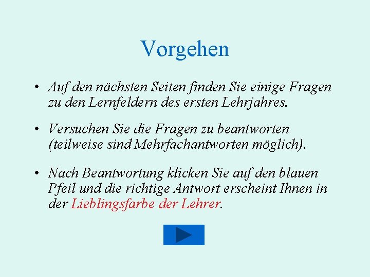 Vorgehen • Auf den nächsten Seiten finden Sie einige Fragen zu den Lernfeldern des