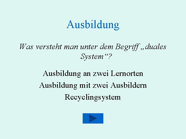 Ausbildung Was versteht man unter dem Begriff „duales System“? Ausbildung an zwei Lernorten Ausbildung