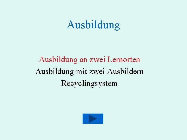 Ausbildung an zwei Lernorten Ausbildung mit zwei Ausbildern Recyclingsystem 