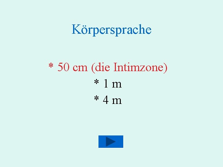 Körpersprache * 50 cm (die Intimzone) *1 m *4 m 