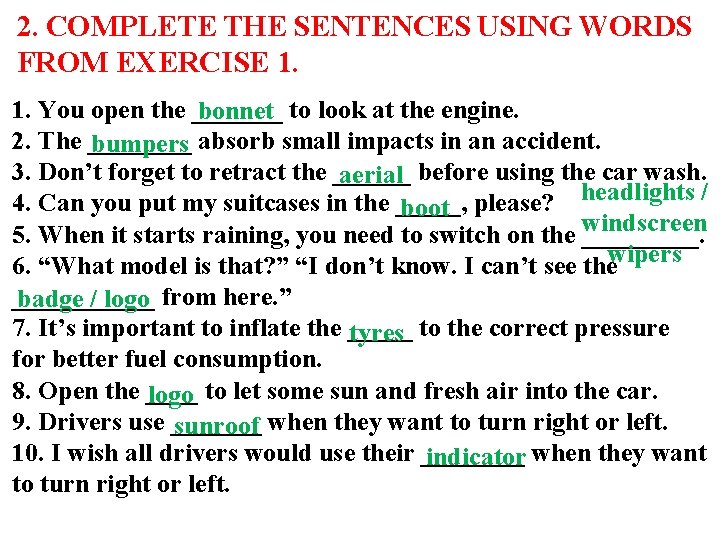 2. COMPLETE THE SENTENCES USING WORDS FROM EXERCISE 1. 1. You open the _______