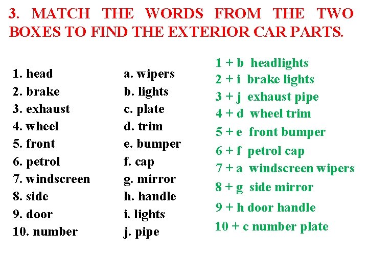3. MATCH THE WORDS FROM THE TWO BOXES TO FIND THE EXTERIOR CAR PARTS.