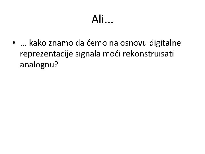 Ali. . . • . . . kako znamo da ćemo na osnovu digitalne