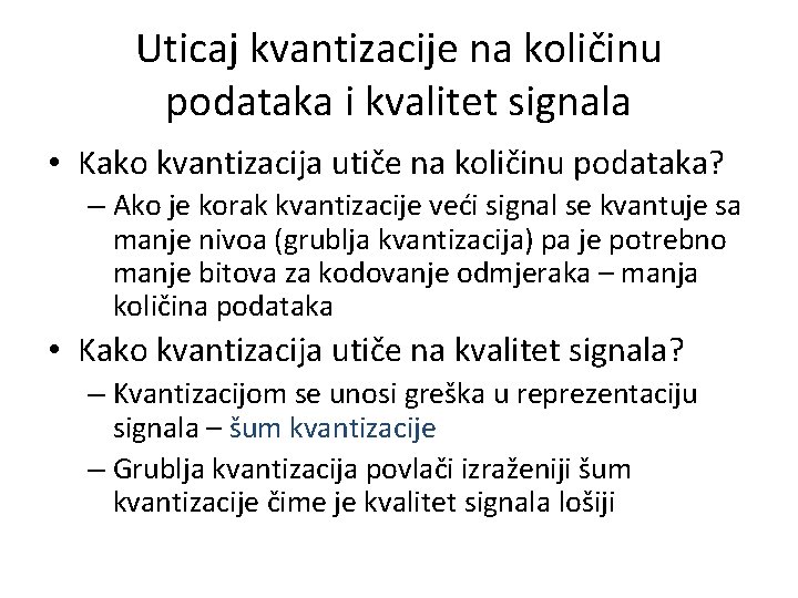 Uticaj kvantizacije na količinu podataka i kvalitet signala • Kako kvantizacija utiče na količinu