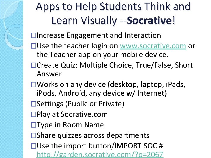 Apps to Help Students Think and Learn Visually --Socrative! �Increase Engagement and Interaction �Use