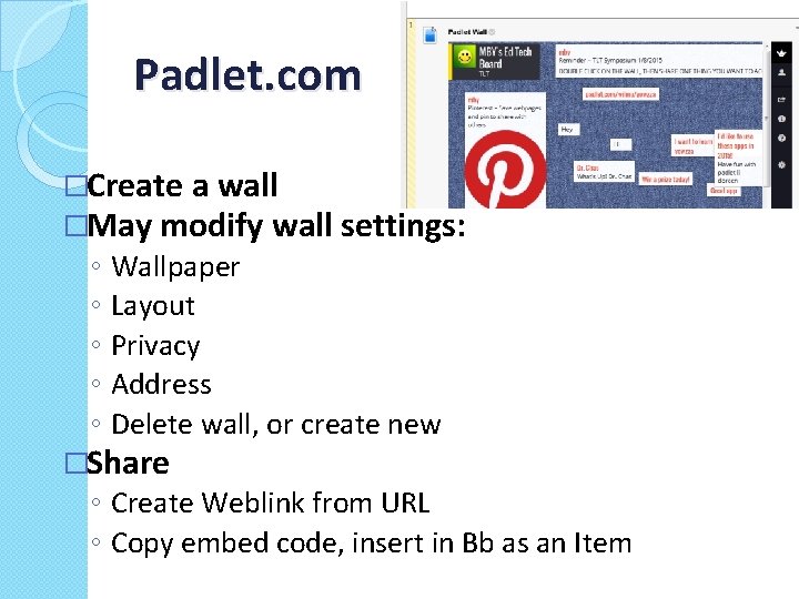 Padlet. com �Create a wall �May modify wall settings: ◦ ◦ ◦ Wallpaper Layout