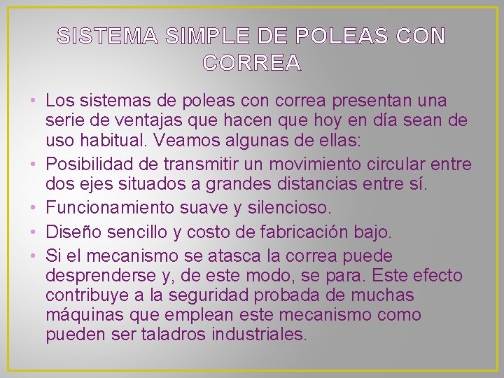 SISTEMA SIMPLE DE POLEAS CON CORREA • Los sistemas de poleas con correa presentan