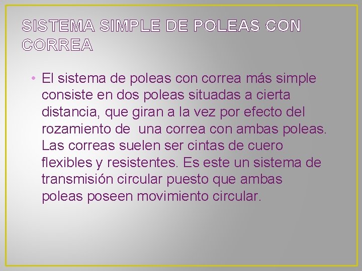 SISTEMA SIMPLE DE POLEAS CON CORREA • El sistema de poleas con correa más