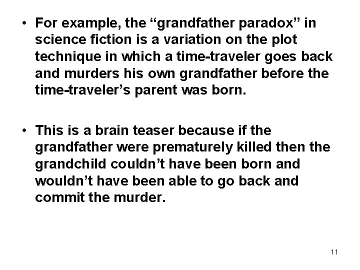  • For example, the “grandfather paradox” in science fiction is a variation on