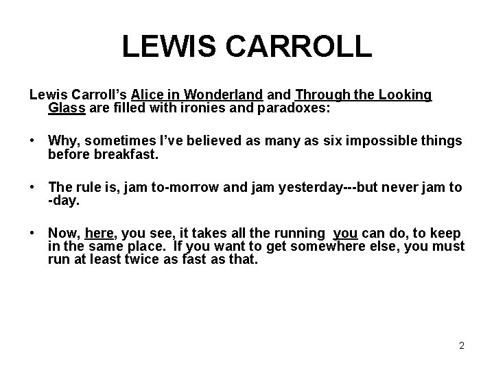 LEWIS CARROLL Lewis Carroll’s Alice in Wonderland Through the Looking Glass are filled with