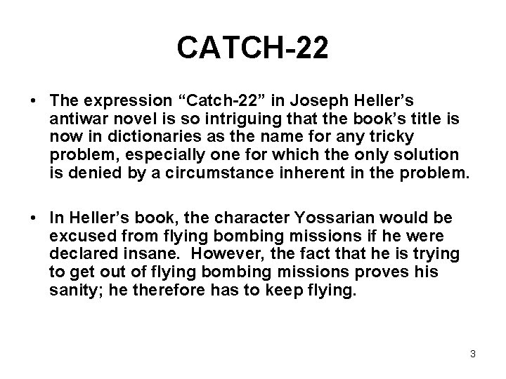 CATCH-22 • The expression “Catch-22” in Joseph Heller’s antiwar novel is so intriguing that