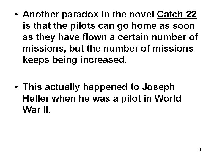  • Another paradox in the novel Catch 22 is that the pilots can