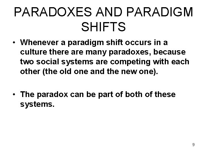 PARADOXES AND PARADIGM SHIFTS • Whenever a paradigm shift occurs in a culture there