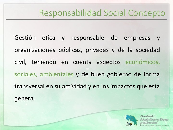 Responsabilidad Social Concepto Gestión ética y responsable de empresas y organizaciones públicas, privadas y