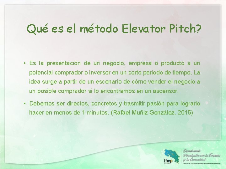 Qué es el método Elevator Pitch? • Es la presentación de un negocio, empresa