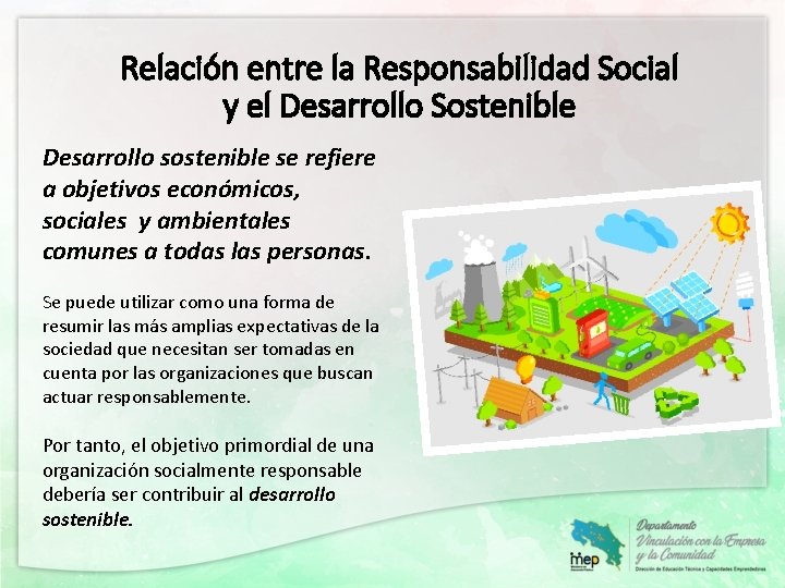 Relación entre la Responsabilidad Social y el Desarrollo Sostenible Desarrollo sostenible se refiere a