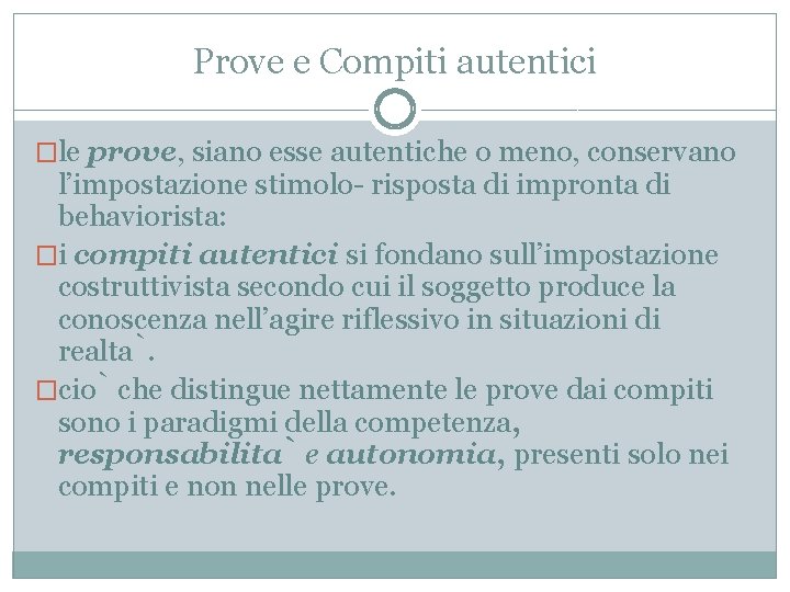 Prove e Compiti autentici �le prove, siano esse autentiche o meno, conservano l’impostazione stimolo-