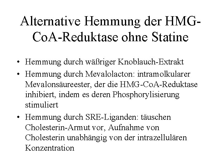 Alternative Hemmung der HMGCo. A-Reduktase ohne Statine • Hemmung durch wäßriger Knoblauch-Extrakt • Hemmung