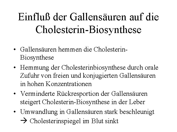 Einfluß der Gallensäuren auf die Cholesterin-Biosynthese • Gallensäuren hemmen die Cholesterin. Biosynthese • Hemmung