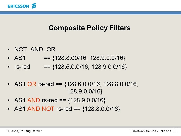 Composite Policy Filters • NOT, AND, OR • AS 1 == {128. 8. 00/16,