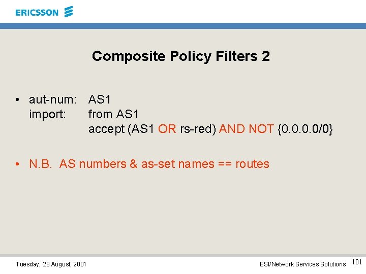 Composite Policy Filters 2 • aut-num: AS 1 import: from AS 1 accept (AS