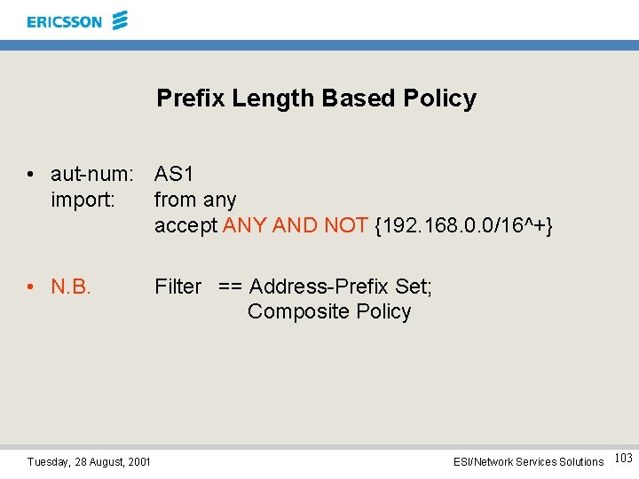 Prefix Length Based Policy • aut-num: AS 1 import: from any accept ANY AND