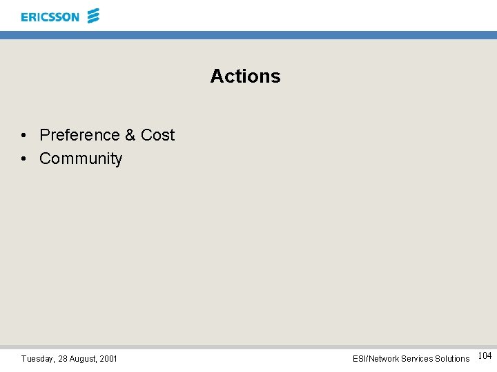 Actions • Preference & Cost • Community Tuesday, 28 August, 2001 ESI/Network Services Solutions