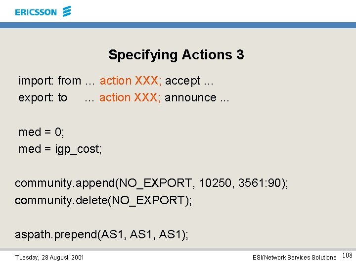 Specifying Actions 3 import: from … action XXX; accept … export: to … action