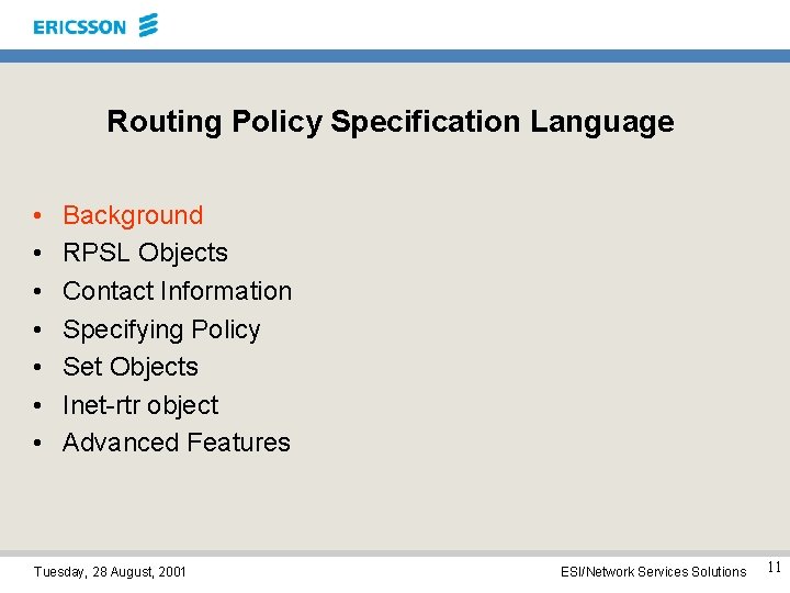 Routing Policy Specification Language • • Background RPSL Objects Contact Information Specifying Policy Set