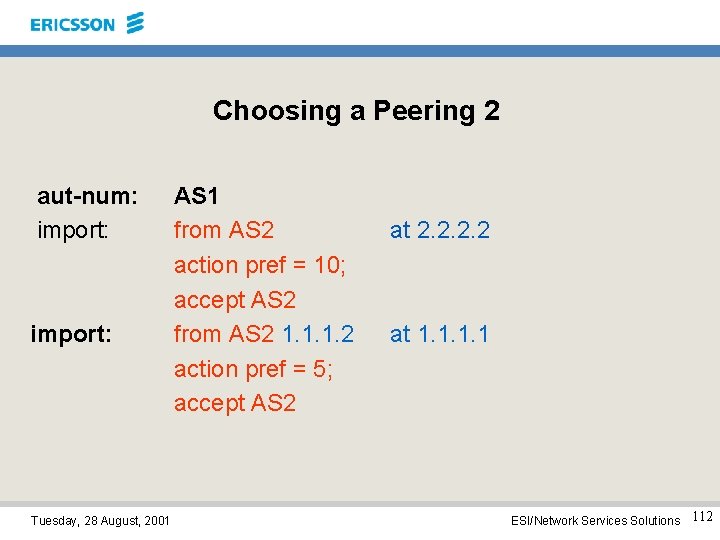 Choosing a Peering 2 aut-num: import: Tuesday, 28 August, 2001 AS 1 from AS