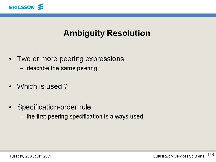 Ambiguity Resolution • Two or more peering expressions – describe the same peering •