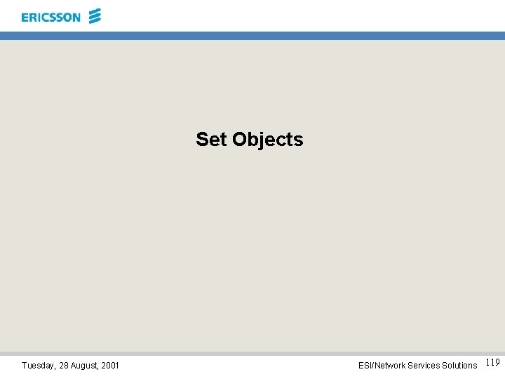 Set Objects Tuesday, 28 August, 2001 ESI/Network Services Solutions 119 