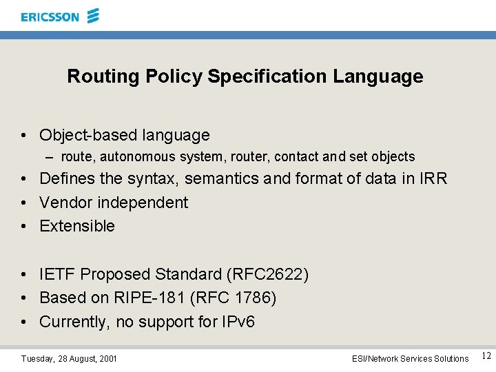 Routing Policy Specification Language • Object-based language – route, autonomous system, router, contact and