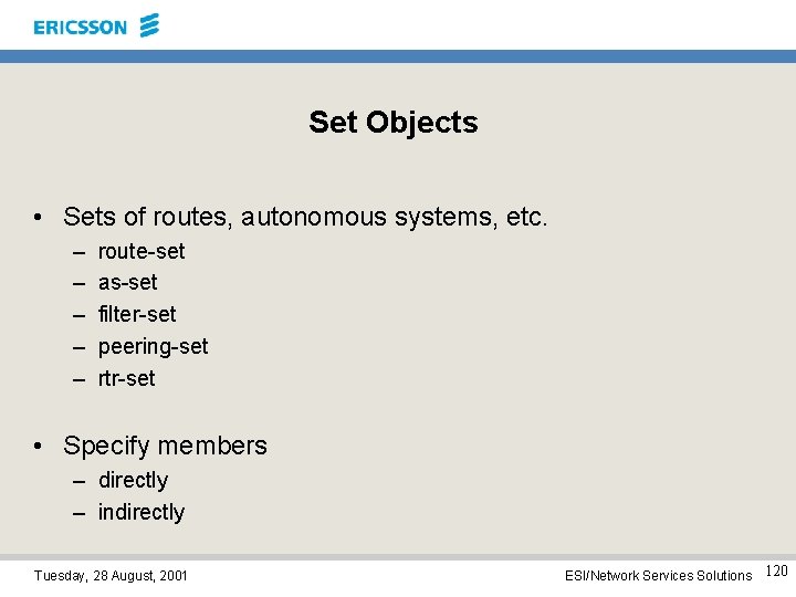 Set Objects • Sets of routes, autonomous systems, etc. – – – route-set as-set