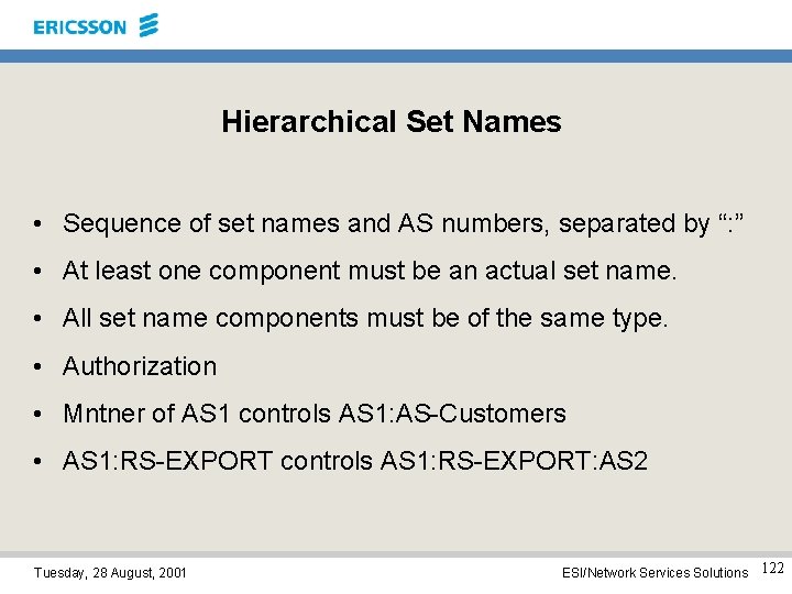 Hierarchical Set Names • Sequence of set names and AS numbers, separated by “: