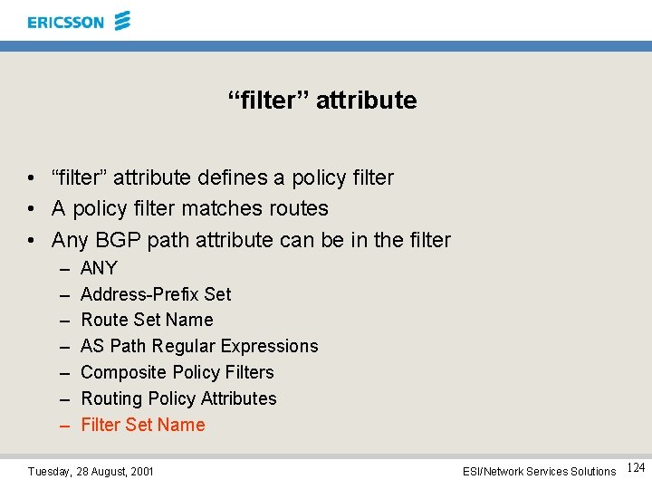 “filter” attribute • “filter” attribute defines a policy filter • A policy filter matches