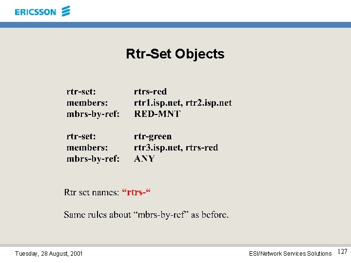 Rtr-Set Objects Tuesday, 28 August, 2001 ESI/Network Services Solutions 127 