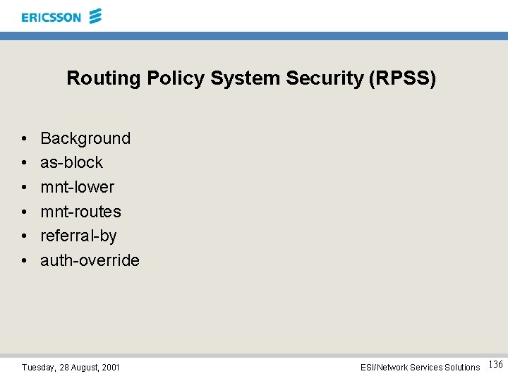 Routing Policy System Security (RPSS) • • • Background as-block mnt-lower mnt-routes referral-by auth-override