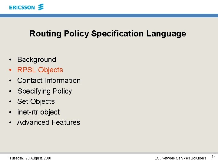 Routing Policy Specification Language • • Background RPSL Objects Contact Information Specifying Policy Set