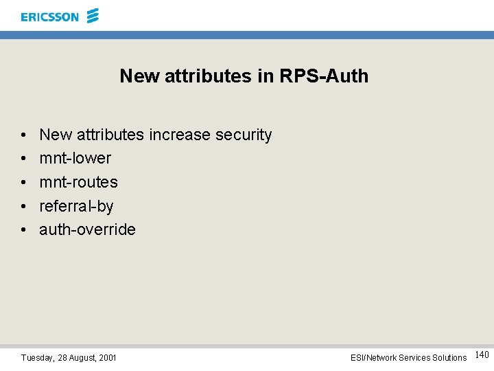 New attributes in RPS-Auth • • • New attributes increase security mnt-lower mnt-routes referral-by