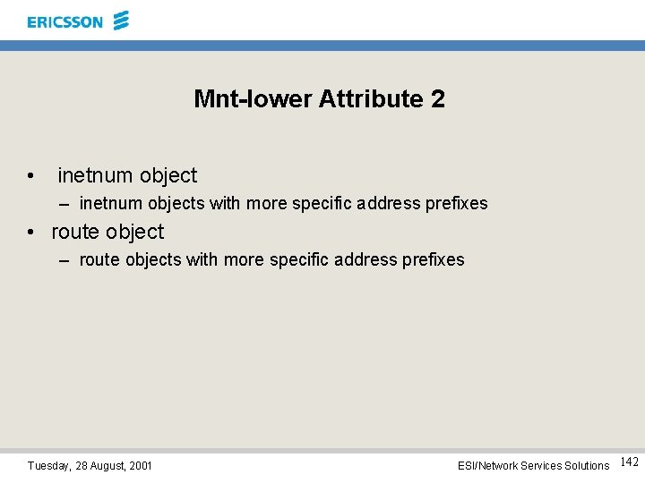 Mnt-lower Attribute 2 • inetnum object – inetnum objects with more specific address prefixes
