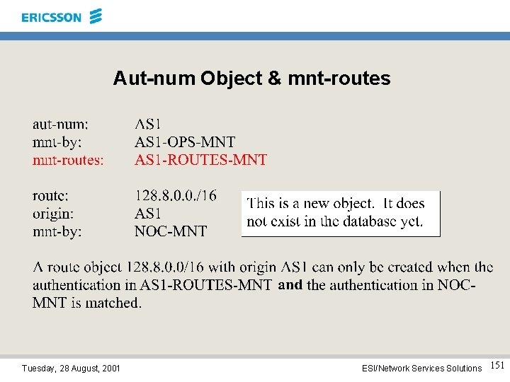 Aut-num Object & mnt-routes Tuesday, 28 August, 2001 ESI/Network Services Solutions 151 