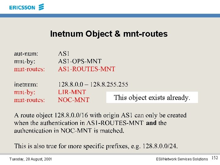 Inetnum Object & mnt-routes This object exists already. Tuesday, 28 August, 2001 ESI/Network Services