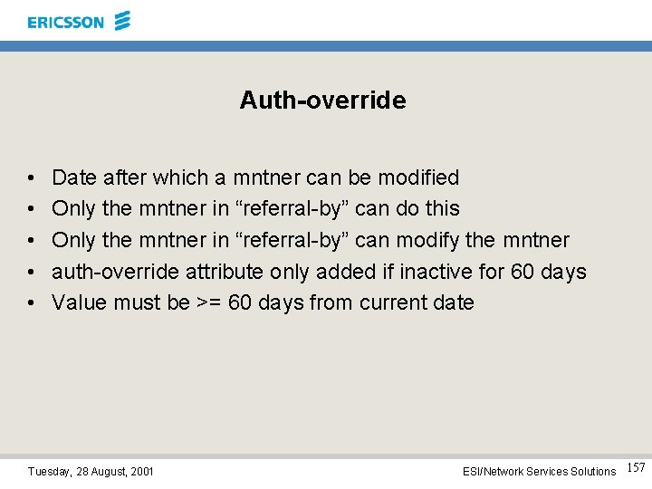 Auth-override • • • Date after which a mntner can be modified Only the