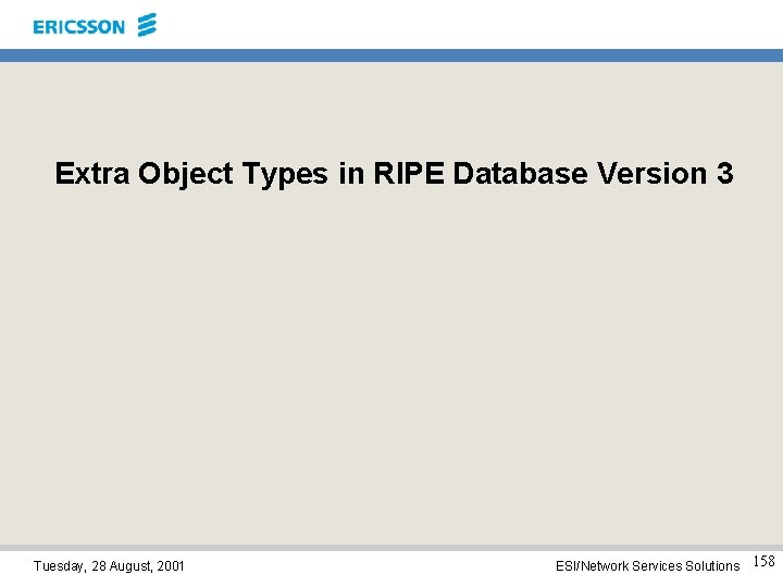 Extra Object Types in RIPE Database Version 3 Tuesday, 28 August, 2001 ESI/Network Services